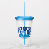 Bahamas Souvenir Gift: Abaco Bahamas Het is beter Acryl Drinkbeker (Voorkant)