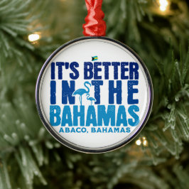 Bahamas Souvenir Gift: Abaco Bahamas Het is beter Metalen Ornament