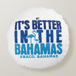 Bahamas Souvenir Gift: Abaco Bahamas Het is beter Rond Kussen