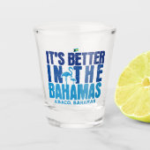 Bahamas Souvenir Gift: Abaco Bahamas Het is beter Shot Glas (Voorkant)