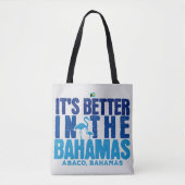 Bahamas Souvenir Gift: Abaco Bahamas Het is beter Tote Bag (Voorkant)