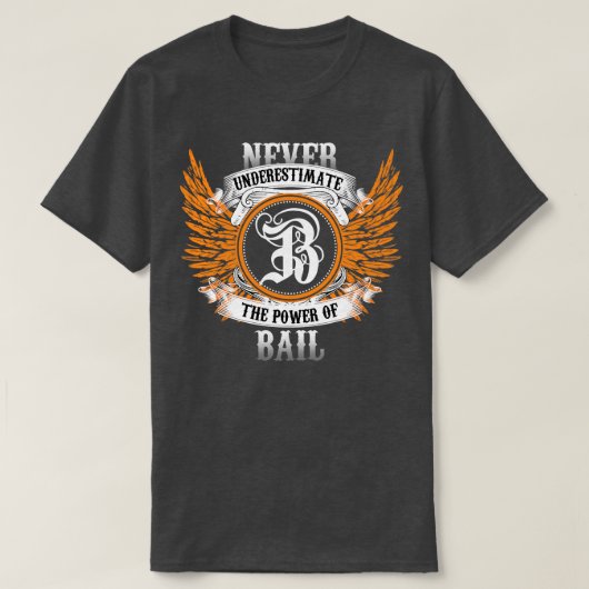 Bail naam Shirt onderschat nooit de kracht van B (Design voorkant)