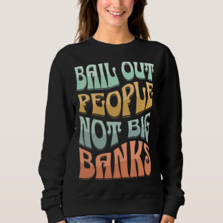 Bail Out People Not Banks Bank Crisis 2 Trui