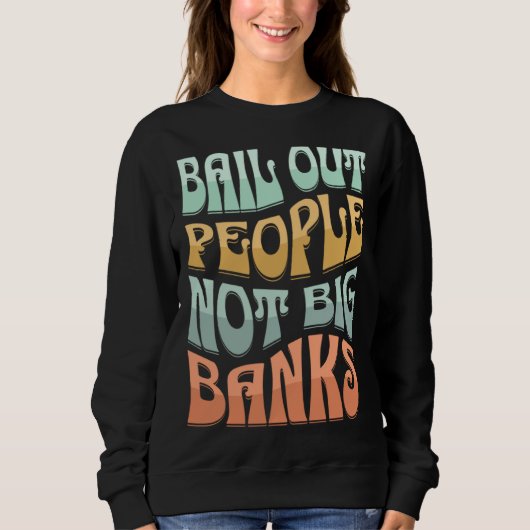 Bail Out People Not Banks Bank Crisis  2 Trui (Voorkant)