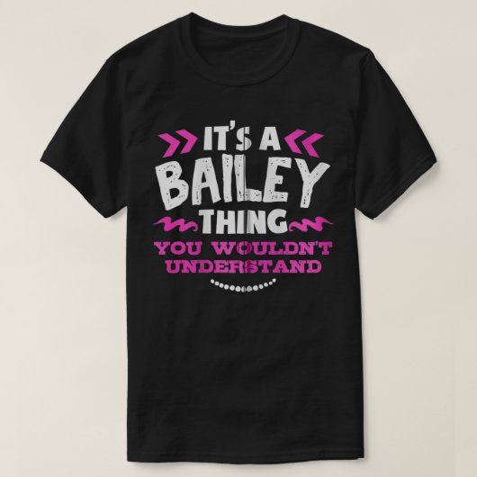 Bailey Personalized Gift It's A Bailey Thing Custo T-shirt (Design voorkant)