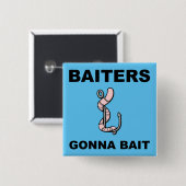 Baiters Gonna Bait Funny Button Badge Pin (Voorkant /achterkant)