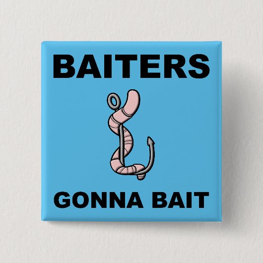 Baiters Gonna Bait Funny Button Badge Pin (Voorkant)