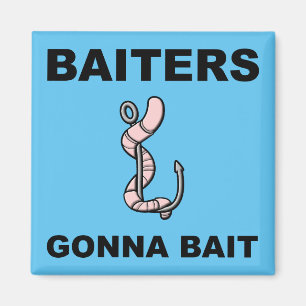 Baiters Gonna Bait Funny Vist Fridge Magnet