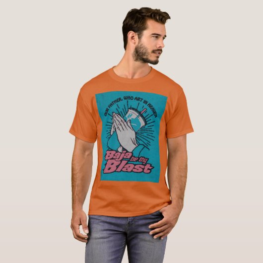 baja be thy blast friend t-shirt (Voorkant volledig)
