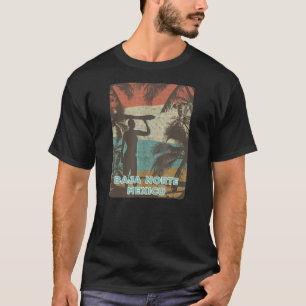 Baja Malibu Baja Norte Mexico Surfing Beac T-shirt