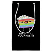 Bak het tot je het grappig bakken pun donker BG Klein Cadeauzakje (Voorkant)