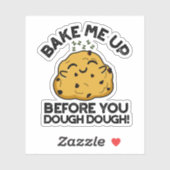 Bak me op voordat je deeg bakken pun sticker (Vel)