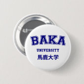 BAKA UNIVERSITEIT RONDE BUTTON 5,7 CM (Voorkant /achterkant)