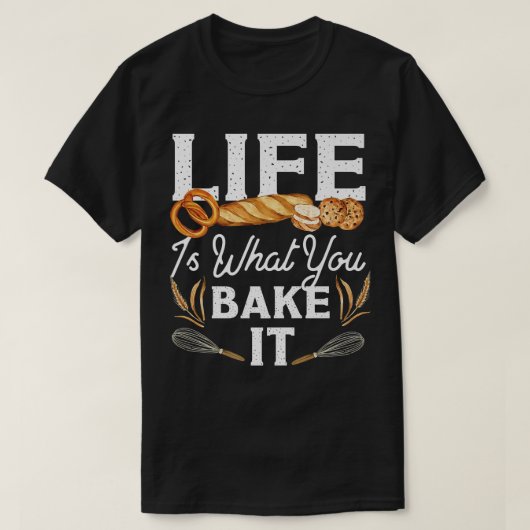 Bake Baking Bread Life is wat je erop zet T-shirt (Design voorkant)