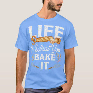 Bake Baking Bread Life is wat je erop zet T-shirt