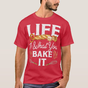 Bake Baking Bread Life is wat je erop zet T-shirt