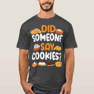 Bake Baking Cookie heeft iemand Cookies gezegd T-shirt