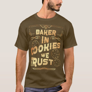 Bake Baking Cookie in koekjes die we vertrouwen T-shirt