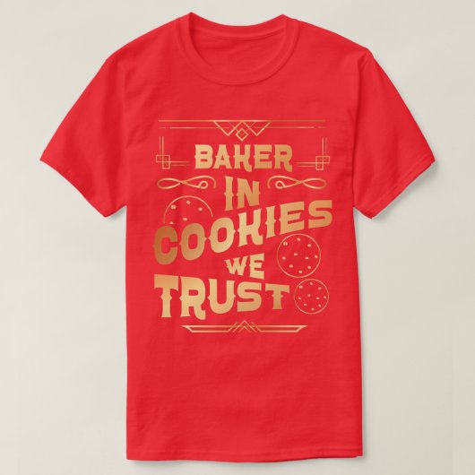 Bake Baking Cookie in koekjes die we vertrouwen T-shirt (Design voorkant)