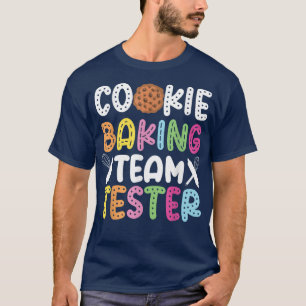 Bake Baking Cookie Team Tester Cookie Baking Team T-shirt