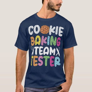 Bake Baking Cookie Team Tester Cookie Baking Team T-shirt