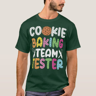 Bake Baking Cookie Team Tester Cookie Baking Team T-shirt
