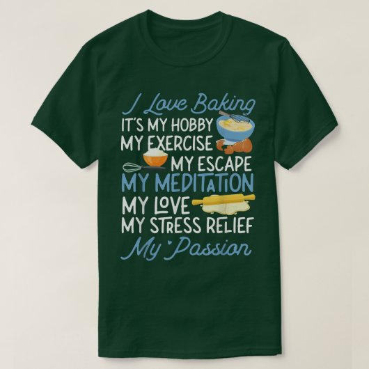 Bake Baking I Love Baking it's My Hobby My Eercise T-shirt (Design voorkant)