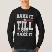 Bake It Till You Make It Cookie T-shirt (Voorkant)