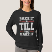 Bake It Till You Make It Cookie T-shirt (Voorkant)