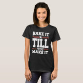 Bake It Till You Make It Cookie T-shirt (Voorkant volledig)