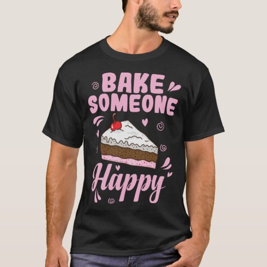 Bake someone Happy Cake Confectionery T-shirt (Voorkant)