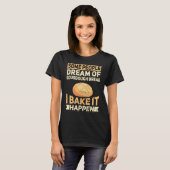 Bake Sourdegh Bread Baker Whisk Taker Bake T-shirt (Voorkant volledig)