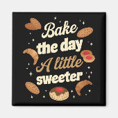 Bake the day a little sweeter magneet (Voorkant)