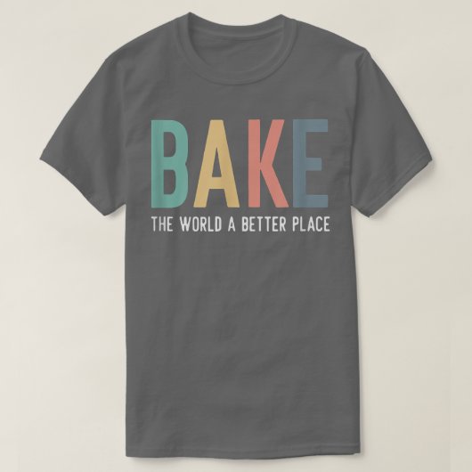 Bake The World A Better Place Quote Baking Team Ch T-shirt (Design voorkant)