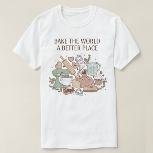 Bake the World a Better Place T-shirt (Design voorkant)