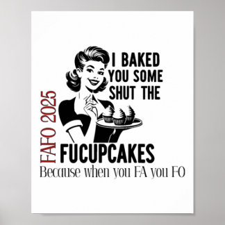 Baked You Some Shut The Fucupcakes Fafo 2025 Poster