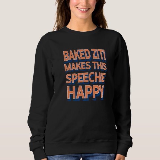 Baked Ziti Makes This Speechie Happy Speech Therap Trui (Voorkant)