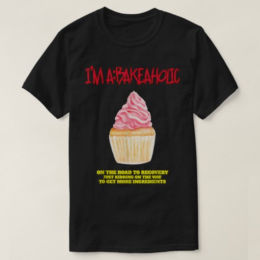 Bakeholic cupcakes Baking Baker Funny Tet T-shirt (Design voorkant)