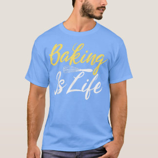 Baken is een leven-koken bakker t-shirt