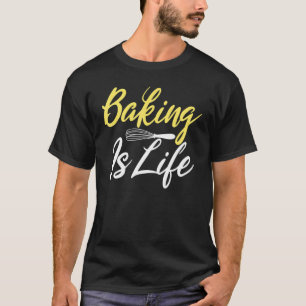 Baken is een levenskookbakker t-shirt