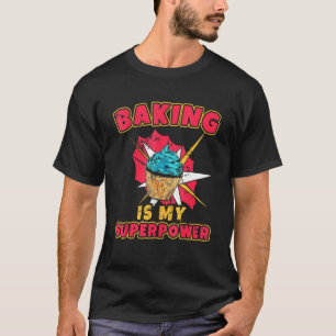 Baken is mijn Superpower Chef Flour Frosting Bakin T-shirt