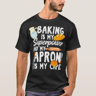 Baken is mijn Superpower en mijn Schort is mijn Ca T-shirt
