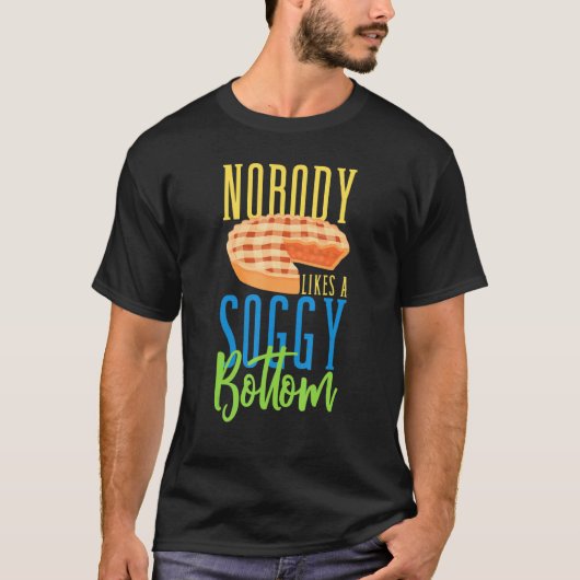 Baker Baking Niemand houdt van een soggy bodemgeba T-shirt (Voorkant)