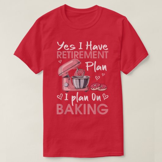 Baker Baking Retirement Gift Retiree Bakin T-shirt (Design voorkant)