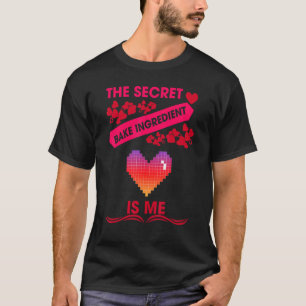 Baker Baking Secret Funny Sarcastic Humor T-shirt