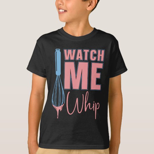 Baker Baking Watch Me Whip Bakkerij Chef Cake Bake T-shirt (Voorkant)