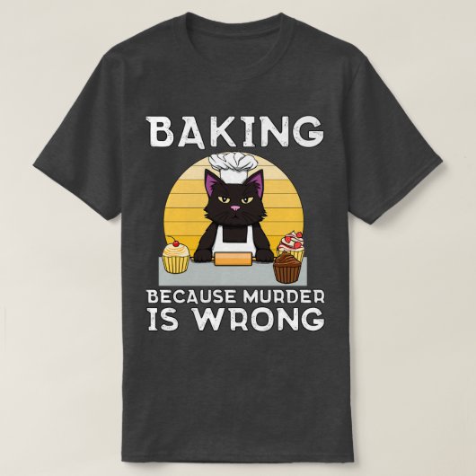 Baker Cat Baking, want moord is fout Funny T-shirt (Design voorkant)