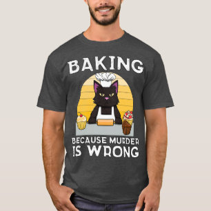 Baker Cat Baking, want moord is fout Funny T-shirt