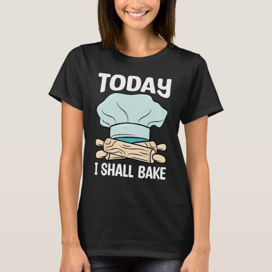Baker I Shall Bake Baking  Expert Bakers Graphic T-shirt (Voorkant)