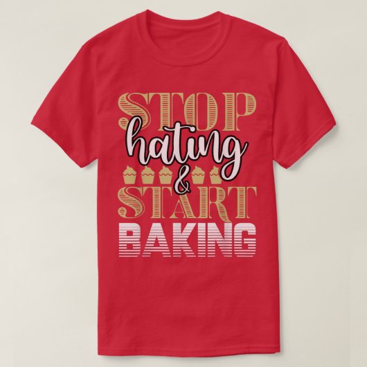 Baker Stop Hating Start Baking Confectioner 201 T-shirt (Design voorkant)